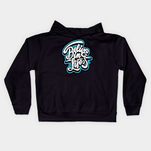 Belive in life Kids Hoodie